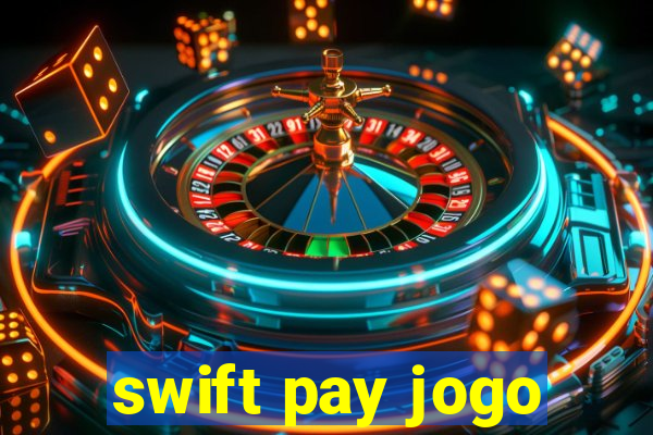 swift pay jogo